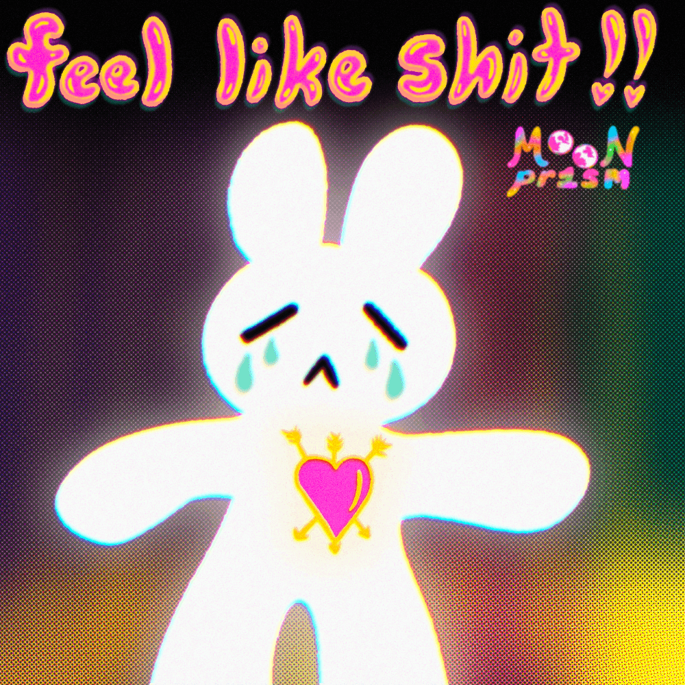 An illustration of a crying white rabbit with a pink and gold heart stuck with 3 swords in the middle of their chest. Above the rabbit is pink and gold text that says 'feel like shit!'.