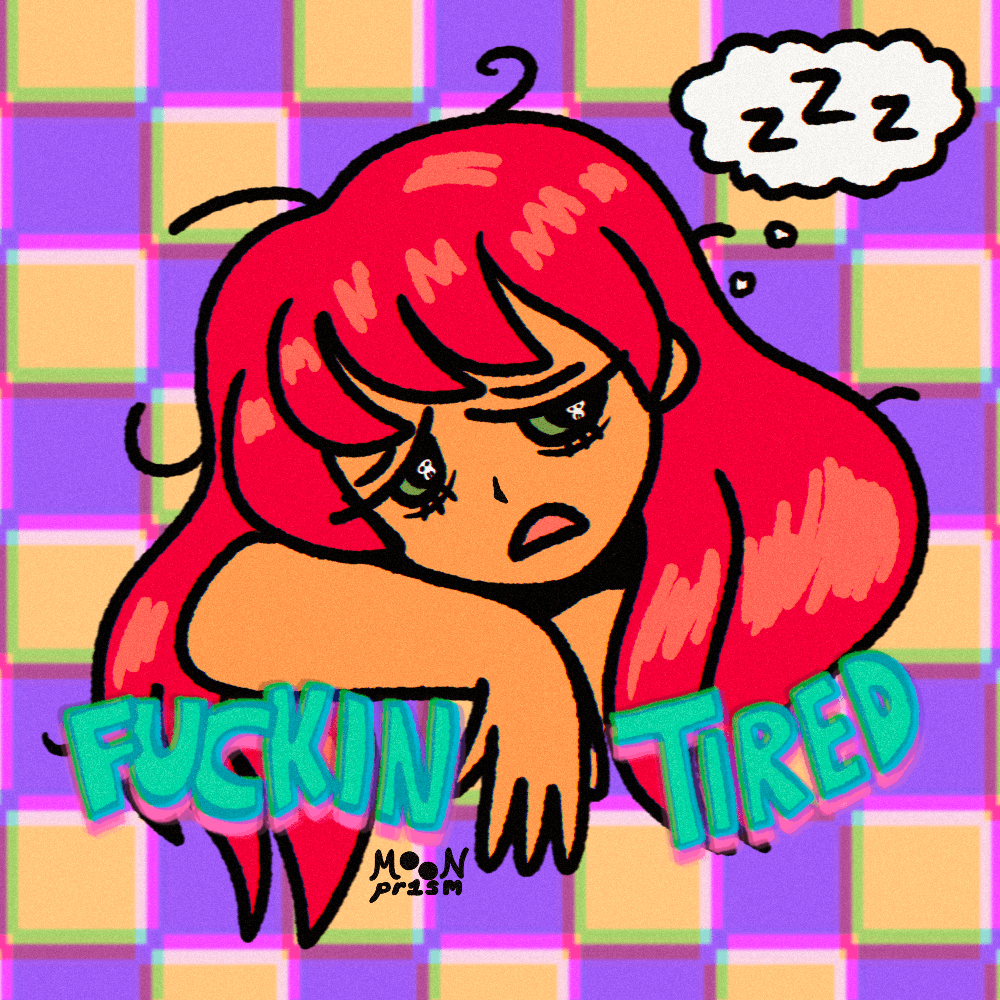 An illustration of an exhausted character with long, messy red hair and green eyes. They are leaned over the words 'Fuckin Tired' which are depicted in colorful block letters. Above their head is a thought bubble with 'z z z' inside.
